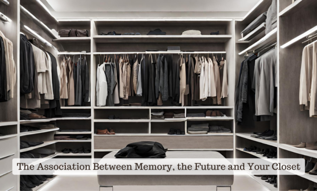 The Association Between Memory, the Future, and Your Closet