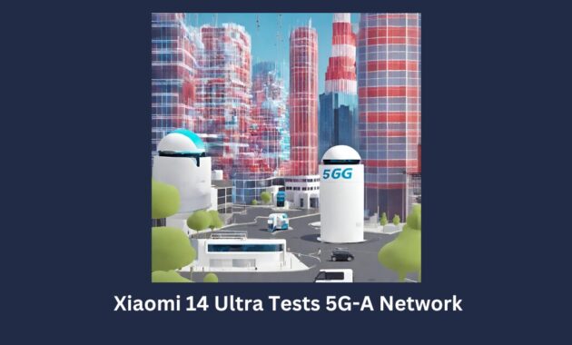 Xiaomi 14 Ultra Tests 5G-A Network