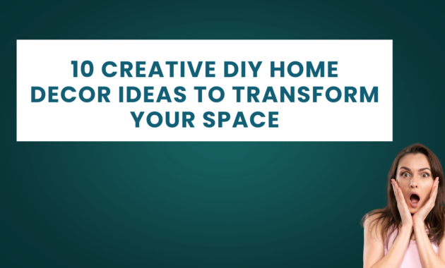 10 Creative DIY Home Decor Ideas to Transform Your Space